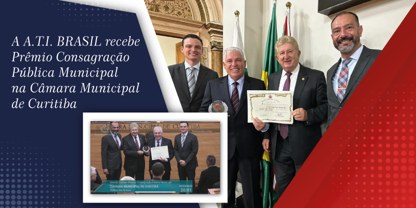  A.T.I. BRASIL recebe Prêmio Consagração Pública Municipal na Câmara Municipal de Curitiba